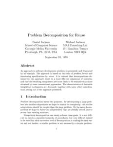 Problem Decomposition for Reuse Daniel Jackson Michael Jackson School of Computer Science MAJ Consulting Ltd Carnegie Mellon University