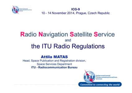 ICG[removed]November 2014, Prague, Czech Republic Radio Navigation Satellite Service and