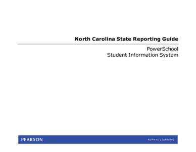 North Carolina State Reporting Guide PowerSchool Student Information System Released December 13, 2013 Document Owner: Documentation Services