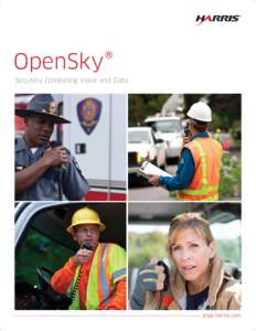 OpenSky® Securely Combining Voice and Data pspc.harris.com  The OpenSky®