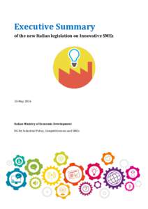Executive Summary of the new Italian legislation on Innovative SMEs 26 MayItalian Ministry of Economic Development