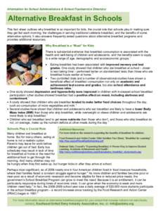 Information for School Administrators & School Foodservice Directors:  Alternative Breakfast in Schools This fact sheet outlines why breakfast is so important for kids, the crucial role that schools play in making sure t