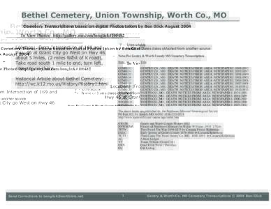 Bethel Cemetery, Union Township, Worth Co., MO Cemetery Transcriptions based on digital Photos taken by Ben Glick August 2004 To View Photos: http://gallery.me.com/benglick#Location: From Intersection of 169 and H