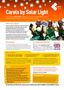 Carols by Solar Light Help SolarAid Light the Way by holding a carol service by solar light this winter and fundraising for children in Africa to have a brighter future. WHAT’S IT ALL ABOUT? In Africa, millions of fami