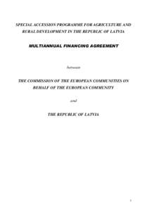 SPECIAL ACCESSION PROGRAMME FOR AGRICULTURE AND RURAL DEVELOPMENT IN THE REPUBLIC OF LATVIA 08/7,$118$/),1$1&,1*$*[removed]EHWZHHQ THE COMMISSION OF THE EUROPEAN COMMUNITIES ON