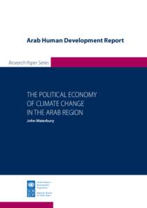 Arab Human Development Report Research Paper Series THE POLITICAL ECONOMY OF CLIMATE CHANGE IN THE ARAB REGION