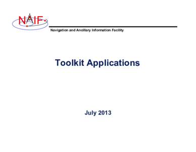 N IF Navigation and Ancillary Information Facility Toolkit Applications  July 2013
