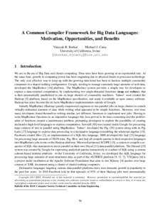 A Common Compiler Framework for Big Data Languages: Motivation, Opportunities, and Benefits Vinayak R. Borkar Michael J. Carey University of California, Irvine {vborkar,mjcarey}@ics.uci.edu