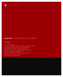 UNIVERSITY OF BRITISH COLUMBIA  SYNERGY » JOURNAL OF UBC SCIENCE ISSUE 2|[removed]Words from the Editor 2 Innovations in Mass Spectrometry – Analyzing Ions from Atoms to Proteins