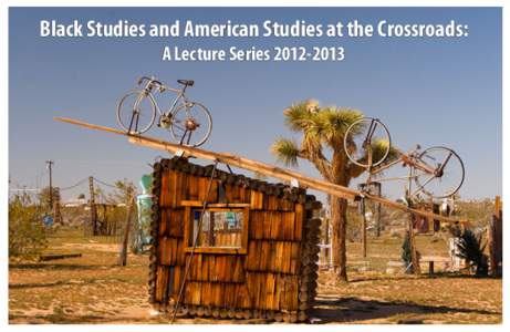 Black Studies and American Studies at the Crossroads: A Lecture Series[removed] Black Studies and American Studies at the Crossroads A Lecture Series