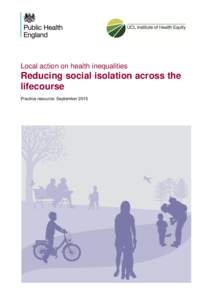 Local action on health inequalities  Reducing social isolation across the lifecourse Practice resource: September 2015