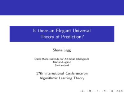 Is there an Elegant Universal Theory of Prediction? Shane Legg Dalle Molle Institute for Artificial Intelligence Manno-Lugano Switzerland