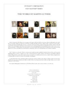 INTELEX® CORPORATION PAST MASTERS® SERIES THE WORKS OF MARTIN LUTHER  InteLex Corporation’s Past Masters series encompasses the largest collection of full-text electronic editions in philosophy in the world.
