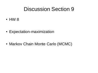 Discussion Section 9 ● HW 8  ●