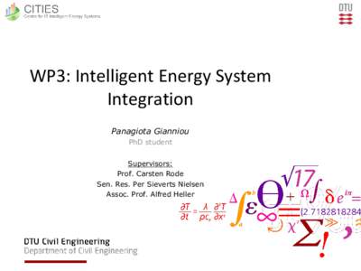 WP3: Intelligent Energy System Integration Panagiota Gianniou PhD student Supervisors: Prof. Carsten Rode