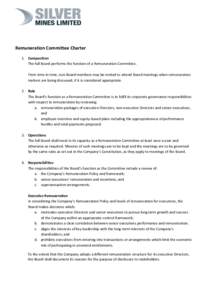 Remuneration Committee Charter 1. Composition The full Board performs the function of a Remuneration Committee. From time to time, non-Board members may be invited to attend Board meetings when remuneration matters are b