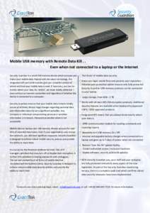 Mobile USB memory with Remote Data Kill . . Even when not connected to a laptop or the Internet Security Guardian is a small USB memory device which encrypts and tracks your mobile data. Packed with the latest technology