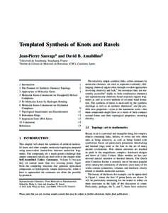 Templated Synthesis of Knots and Ravels Jean-Pierre Sauvage1 and David B. Amabilino2 1 2  Universit´e de Strasbourg, Strasbourg, France