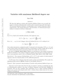 arXiv:1301.2732v3 [math.AG] 3 FebVarieties with maximum likelihood degree one June Huh Abstract We show that algebraic varieties with maximum likelihood degree one are exactly the