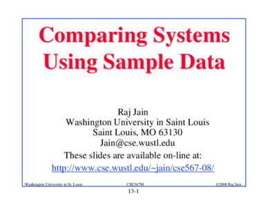 Comparing Systems Using Sample Data Raj Jain Washington University in Saint Louis Saint Louis, MO 63130 