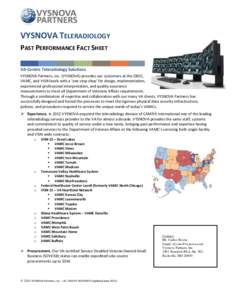 VYSNOVA TELERADIOLOGY PAST PERFORMANCE FACT SHEET VA-Centric Teleradiology Solutions VYSNOVA Partners, Inc. (VYSNOVA) provides our customers at the CBOC, VAMC, and VISN levels with a ‘one stop shop’ for design, imple