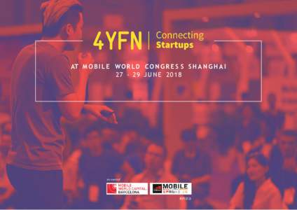 AT M O B I L E W O R L D C O N G R E S S S H A N G H A IJ U N E 2018 An eventof  4 Years from Now [4YFN] is the startup business