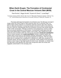 When Earth Erupts: The Formation of Continental Crust in the Central Mexican Volcanic Belt (MVB) Rose Ramirez1, Maggie Sochko2, Susanne M. Straub3, Louise Bolge3 1  2