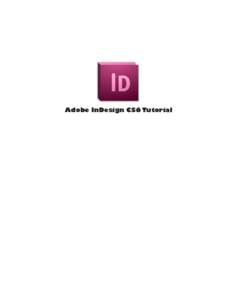 Adobe InDesign CS6 Tutorial  Adobe InDesign CS6 is a page-layout software that takes print publishing and page design beyond current boundaries. InDesign is a desktop publishing program that incorporates illustration ca