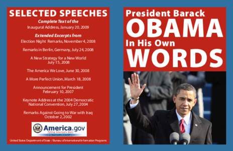 Selected speeches Complete Text of the Inaugural Address, January 20, 2009 Extended Excerpts from Election Night Remarks, November 4, 2008