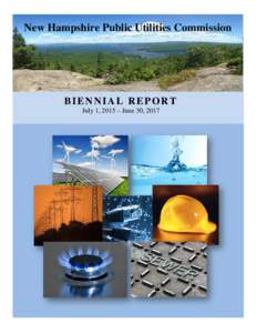 New Hampshire Public Utilities Commission  BIENNIAL REPORT July 1, 2015 – June 30, 2017  New Hampshire Public Utilities Commission