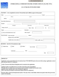 Print /Imprimer/Imprimir  INTERNATIONAL COMMISSION FOR THE CONSERVATION OF ATLANTIC TUNA ICCAT TRAVEL INVITATION FORM  SECTION 1. (to be completed by traveler). Personal data must be filled as appear in the passport.