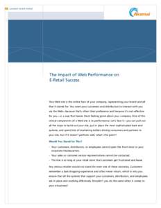 AKAMAI ® WHITE PAPER  The Impact of Web Performance on E-Retail Success  Your Web site is the online face of your company, representing your brand and all