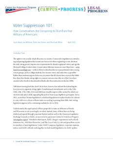 Voter Suppression 101 How Conservatives Are Conspiring to Disenfranchise Millions of Americans Scott Keyes, Ian Millhiser, Tobin Van Ostern, and Abraham White	  April 2012