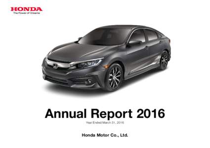 Annual Report 2016 Year Ended March 31, 2016 Honda Motor Co., Ltd.  Return to last