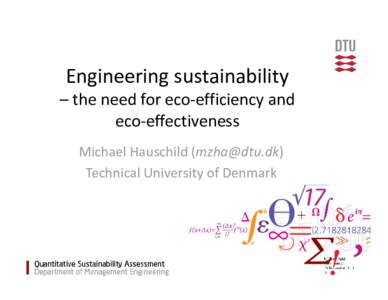 Engineering sustainability  – the need for eco‐efficiency and  eco‐effectiveness Michael Hauschild ()  Technical University of Denmark