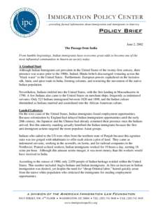 I MMIGRATION P OLICY C ENTER …providing factual information about immigration and immigrants in America Policy Brief June 2, 2002 The Passage from India