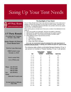 Sizing Up Your Tent Needs The Spotlight of Your Event The A V Party Rental Event Team has extensive experience in the rental and installation of tents and canopies for every type of event: private, corporate, and fundrai