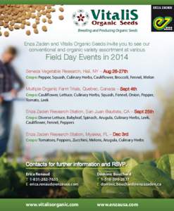 Breeding and Producing Organic Seeds  Enza Zaden and Vitalis Organic Seeds invite you to see our conventional and organic variety assortment at various  Field Day Events in 2014