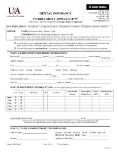 DENTAL INSURANCE University of Arkansas ENROLLMENT APPLICATION Entire form must be completed. Coverage subject to approval