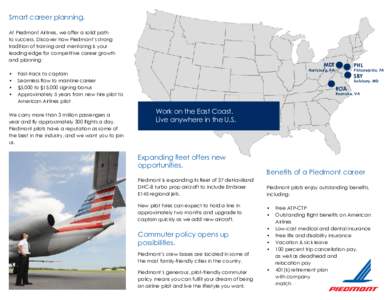 Smart career planning. At Piedmont Airlines, we offer a solid path to success. Discover how Piedmont’s strong tradition of training and mentoring is your leading edge for competitive career growth and planning: