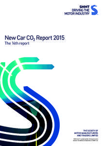 New Car CO2 Report 2015 The 14th report THE SOCIETY OF MOTOR MANUFACTURERS AND TRADERS LIMITED