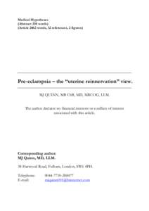 Medical Hypotheses (Abstract 330 words) (Article 2062 words, 32 references, 2 figures) Pre-eclampsia – the “uterine reinnervation” view. MJ QUINN, MB ChB, MD, MRCOG, LLM.