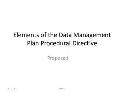 Elements of the Data Management Plan Procedural Directive Proposed[removed]