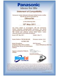 Statement of Compatibility Panasonic System Networks (Europe) Limited hereby notifies that the SIP service provided by: OlimonTel on the following date: