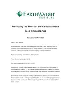 Protecting the Rivers of the California Delta 2012 FIELD REPORT Background Information Lead PI: John Williams  Project scientists: Zack Steel ([removed]) holds a M.Sc. in Ecology from UC