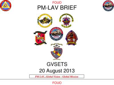 FOUO  PM-LAV BRIEF GVSETS 20 August 2013