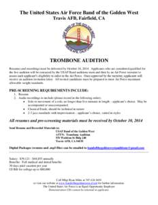 The United States Air Force Band of the Golden West Travis AFB, Fairfield, CA TROMBONE AUDITION Resumes and recordings must be delivered by October 10, 2014. Applicants who are considered qualified for the live audition 