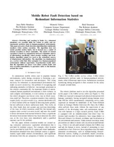 Mobile Robot Fault Detection based on Redundant Information Statistics Juan Pablo Mendoza The Robotics Institute Carnegie Mellon University Pittsburgh, Pennsylvania, USA