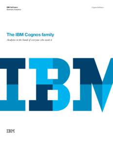 IBM Software Business Analytics The IBM Cognos family  Analytics in the hands of everyone who needs it