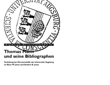 Augsburger Universitätsreden 52  Thomas Mann und seine Bibliographen Verleihung der Ehrenmedaille der Universität Augsburg an Klaus W. Jonas und Ilsedore B. Jonas